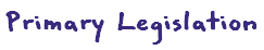 Primary Legislation