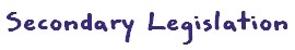 Secondary Legislation